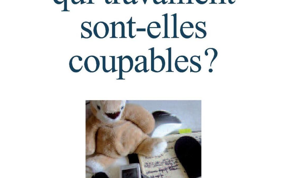 Les mères qui travaillent sont-elles coupables? – Avril 2007 – Editions Albin Michel