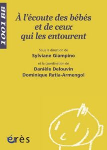 A l&rsquo;écoute des bébés et de ceux qui les entourent – 1001 bb n°81 – 2006 – Editions ERES