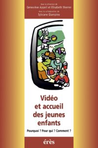 Vidéo et accueil des jeunes enfants – 2002 – Editions ERES